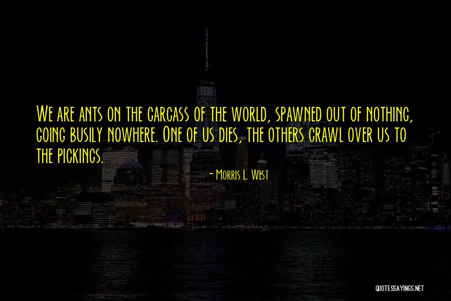 Spawned Quotes By Morris L. West Spawned Quotes By Morris L. West