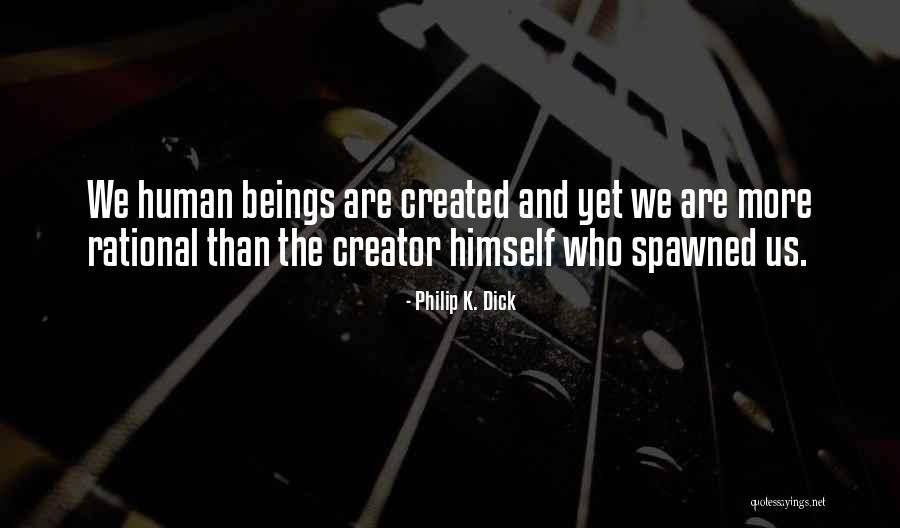 Spawned Quotes By Philip K. Dick Spawned Quotes By Philip K. Dick