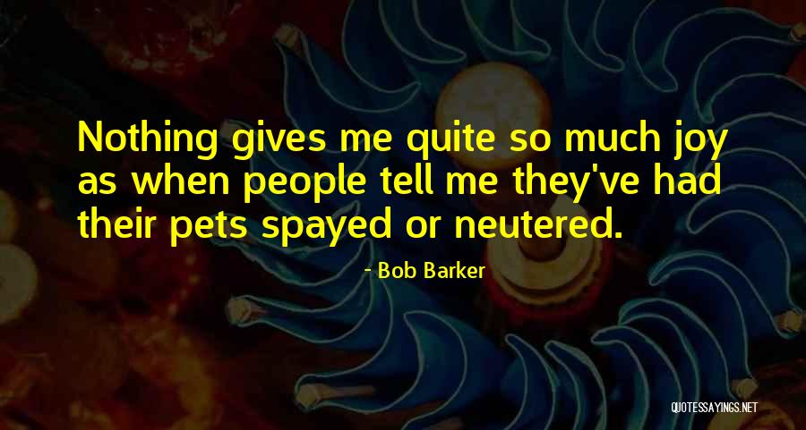 Spayed And Neutered Quotes By Bob Barker