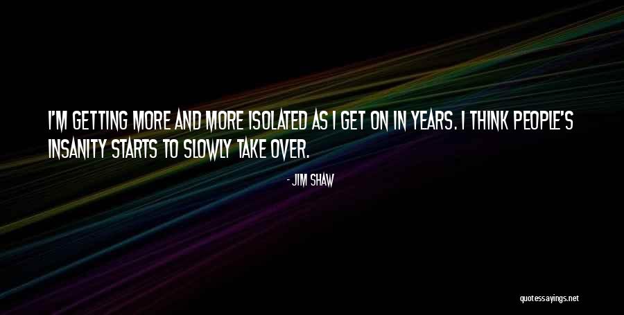 Speach Quotes By Jim Shaw Speach Quotes By Jim Shaw