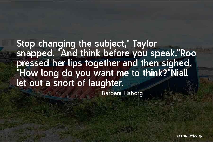 Speak Before You Think Quotes By Barbara Elsborg Speak Before You Think Quotes By Barbara Elsborg