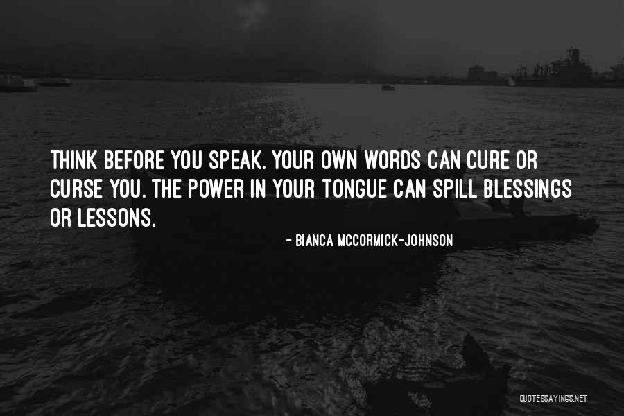 Speak Before You Think Quotes By Bianca McCormick-Johnson Speak Before You Think Quotes By Bianca McCormick-Johnson