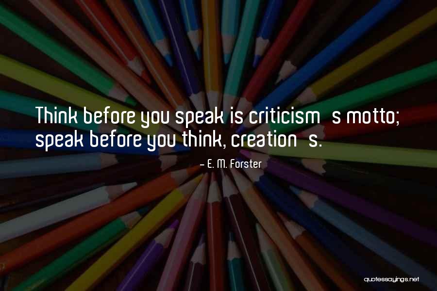 Speak Before You Think Quotes By E. M. Forster Speak Before You Think Quotes By E. M. Forster