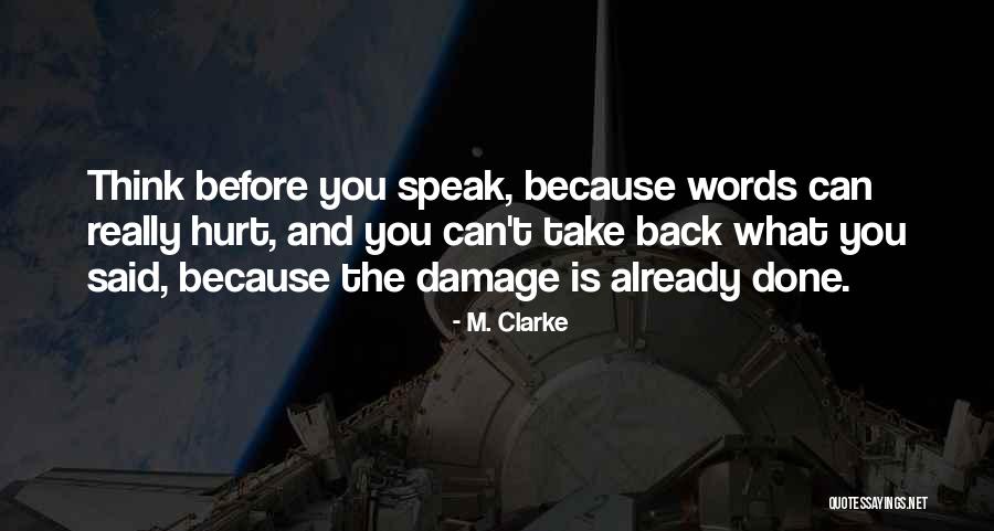 Speak Before You Think Quotes By M. Clarke Speak Before You Think Quotes By M. Clarke