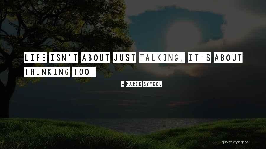 Speak Before You Think Quotes By Marie Symeou Speak Before You Think Quotes By Marie Symeou