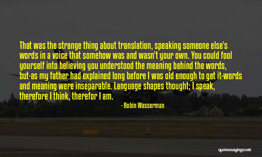 Speak Before You Think Quotes By Robin Wasserman Speak Before You Think Quotes By Robin Wasserman
