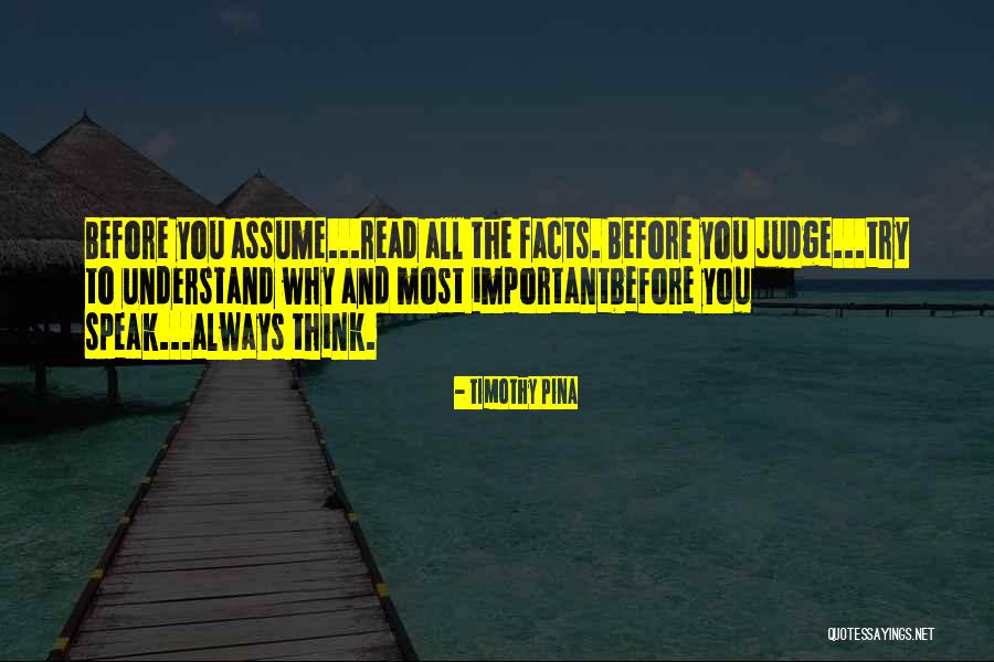 Speak Before You Think Quotes By Timothy Pina Speak Before You Think Quotes By Timothy Pina