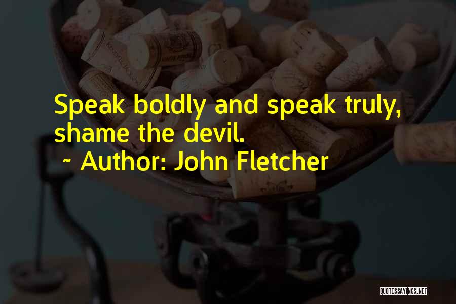 Speak Boldly Quotes By John Fletcher
