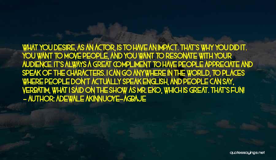 Speak Characters Quotes By Adewale Akinnuoye-Agbaje