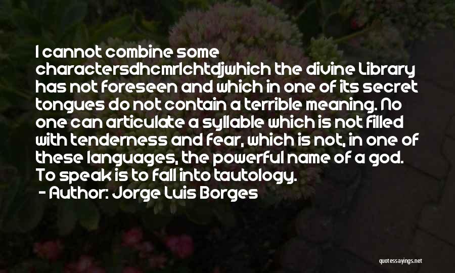 Speak Characters Quotes By Jorge Luis Borges