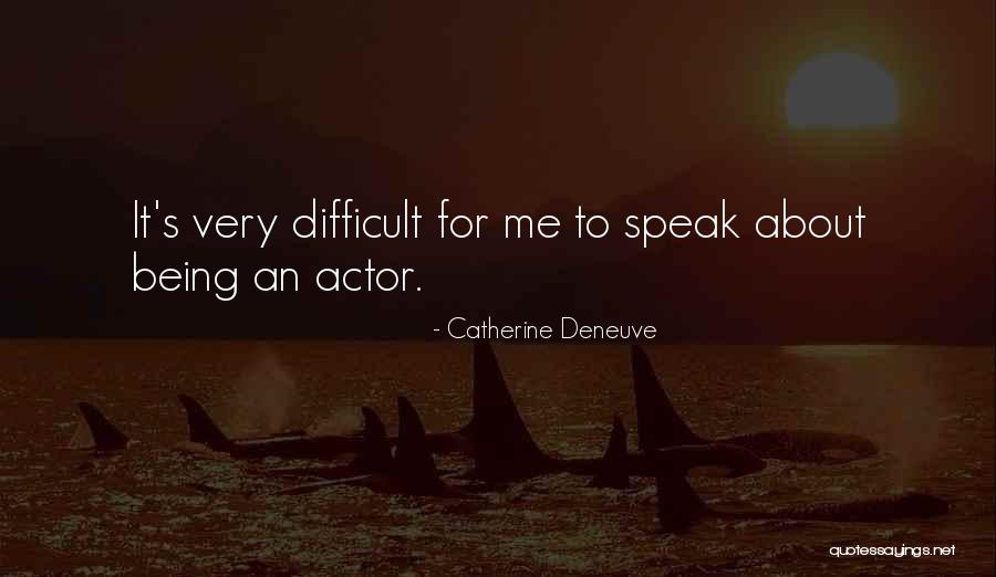 Speak For Quotes By Catherine Deneuve Speak For Quotes By Catherine Deneuve