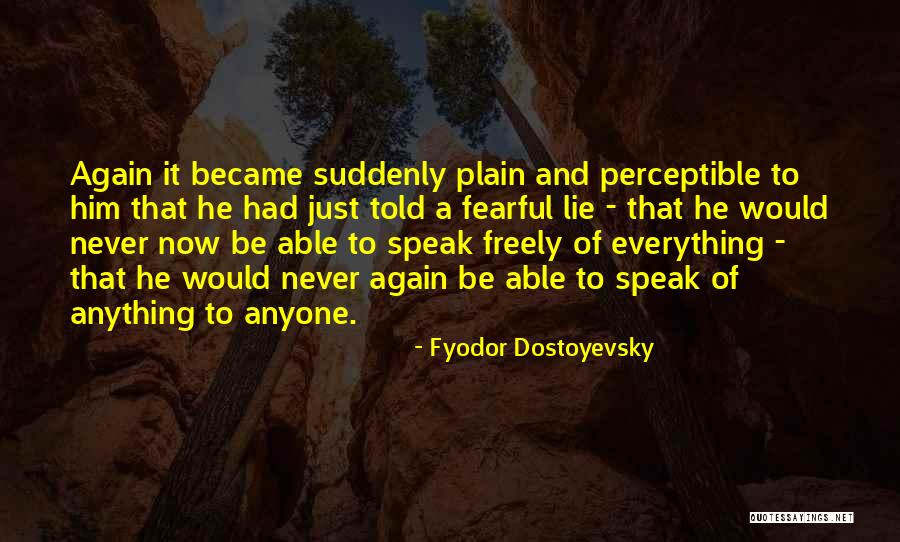 Speak Freely Quotes By Fyodor Dostoyevsky Speak Freely Quotes By Fyodor Dostoyevsky