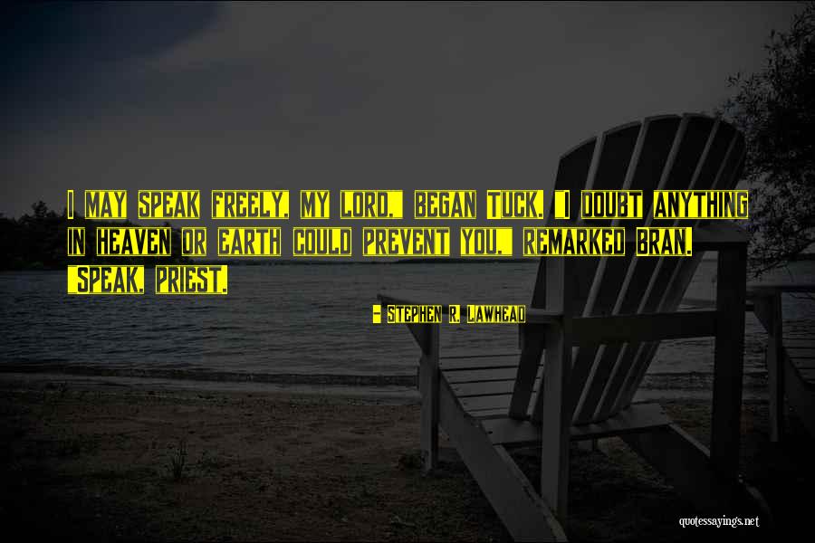 Speak Freely Quotes By Stephen R. Lawhead Speak Freely Quotes By Stephen R. Lawhead