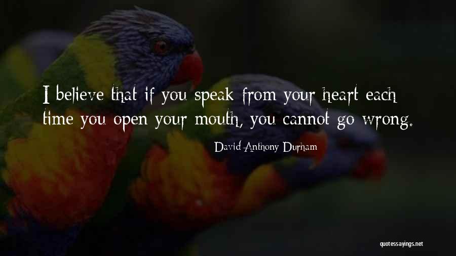 Speak From Your Heart Quotes By David Anthony Durham Speak From Your Heart Quotes By David Anthony Durham