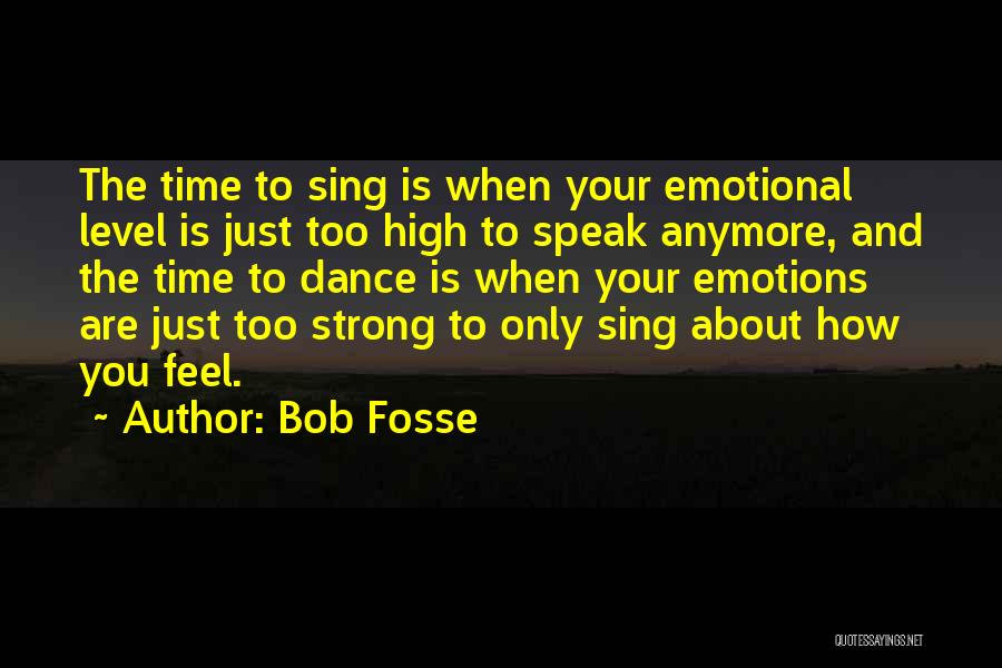 Speak How You Feel Quotes By Bob Fosse