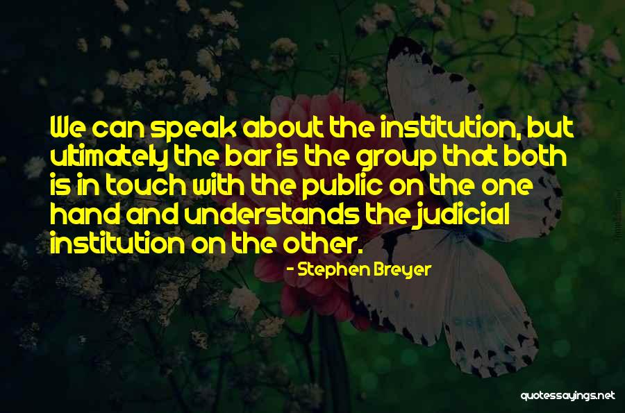 Speak In Public Quotes By Stephen Breyer Speak In Public Quotes By Stephen Breyer