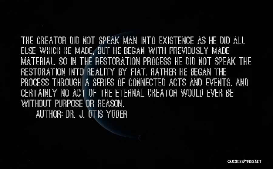 Speak Into Existence Quotes By Dr. J. Otis Yoder