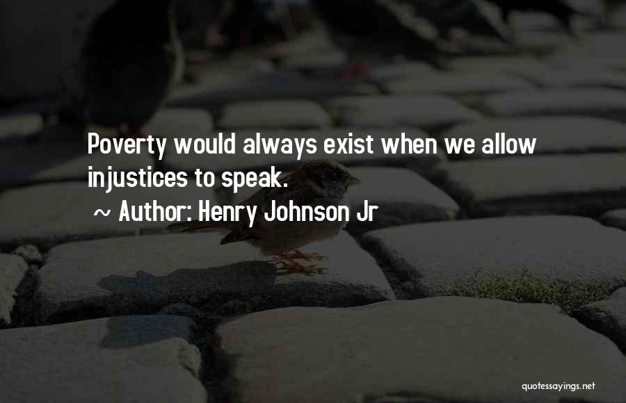 Speak Into Existence Quotes By Henry Johnson Jr