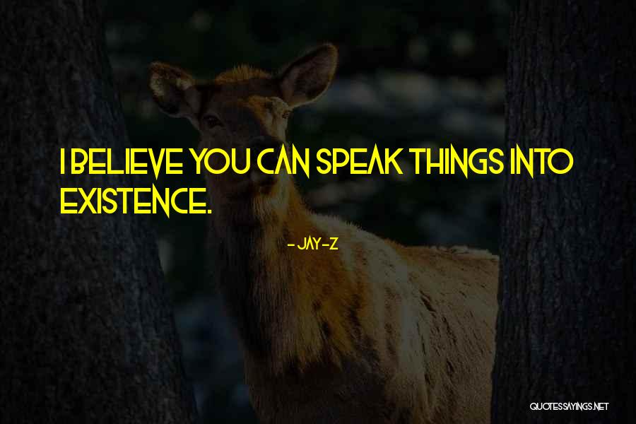 Speak Into Existence Quotes By Jay-Z