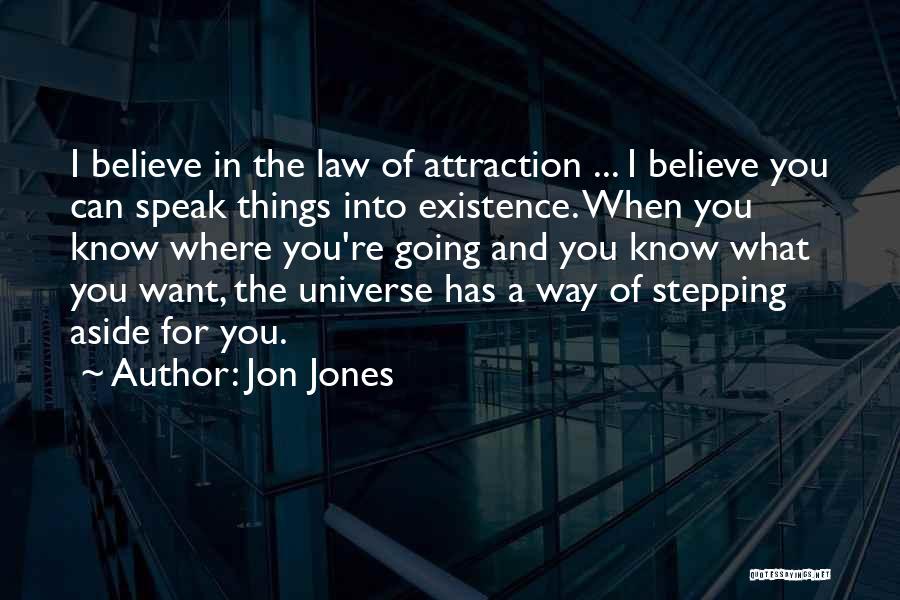 Speak Into Existence Quotes By Jon Jones