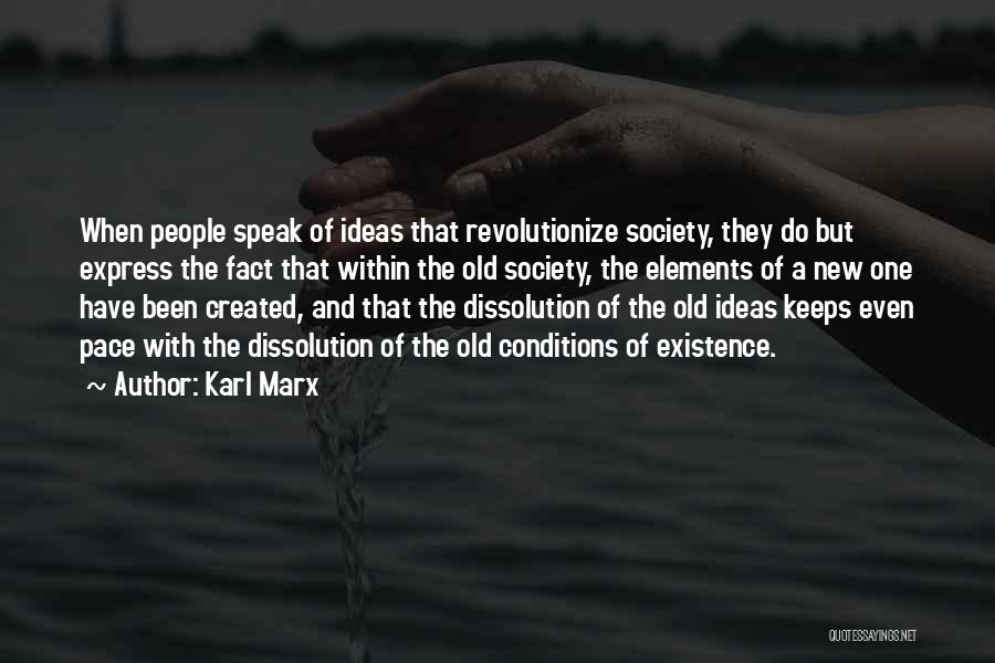 Speak Into Existence Quotes By Karl Marx