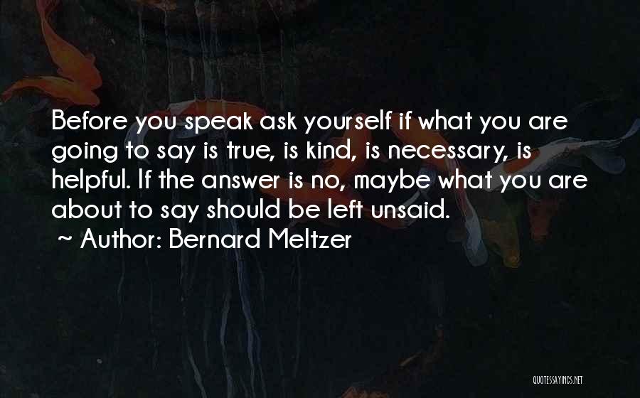 Speak Kind Quotes By Bernard Meltzer