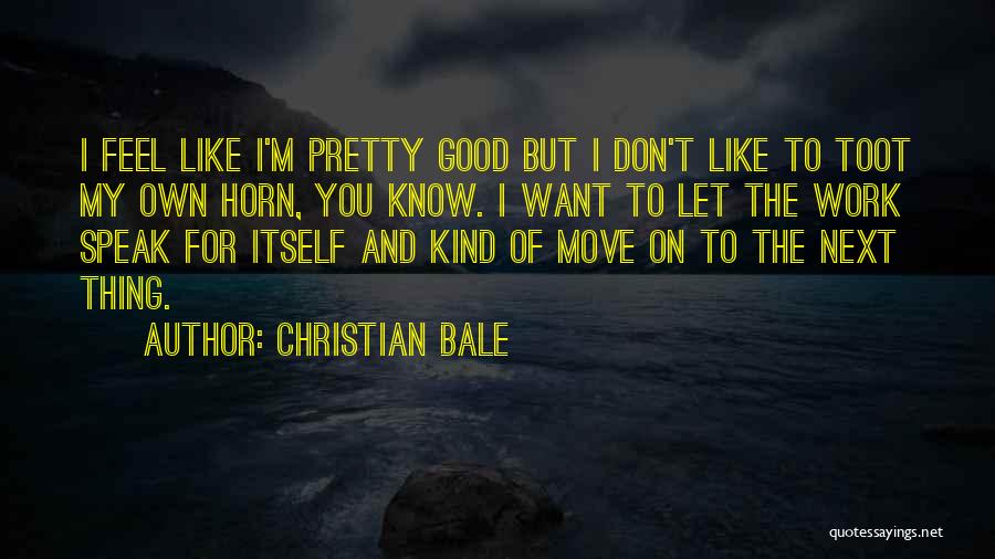 Speak Kind Quotes By Christian Bale