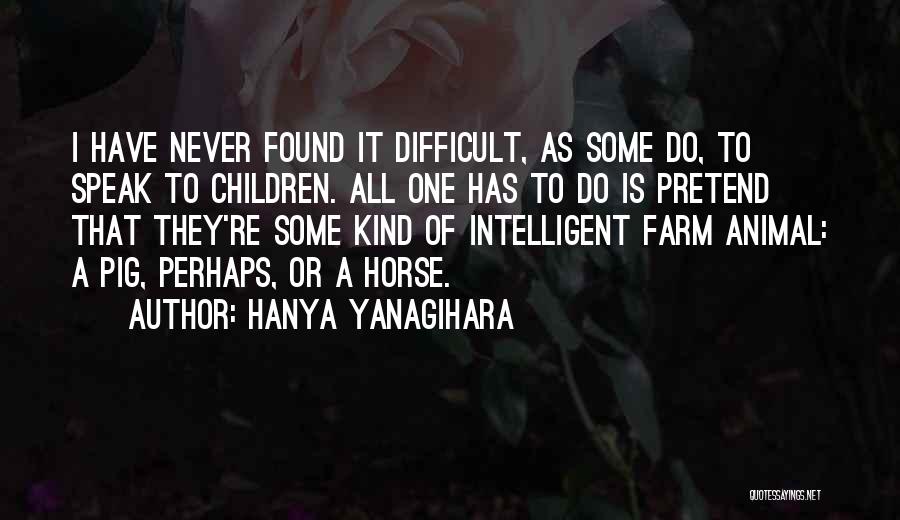 Speak Kind Quotes By Hanya Yanagihara