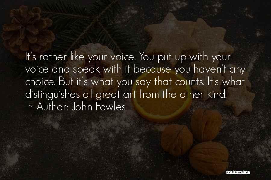 Speak Kind Quotes By John Fowles