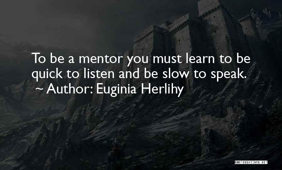 Speak Less And Listen More Quotes By Euginia Herlihy