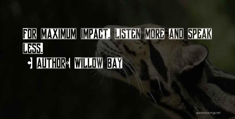 Speak Less And Listen More Quotes By Willow Bay