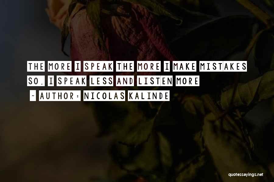 Speak Less Listen More Quotes By Nicolas Kalinde