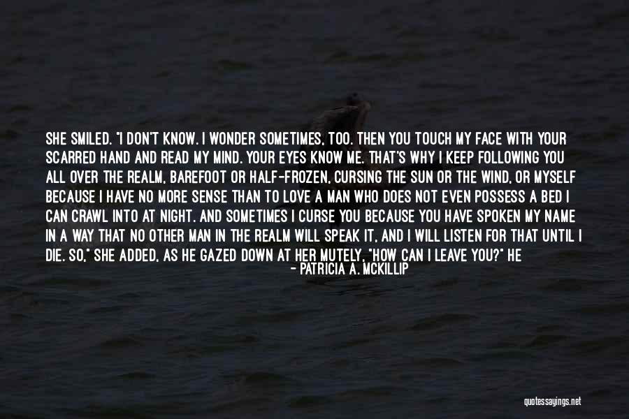 Speak Less Than You Know Quotes By Patricia A. McKillip Speak Less Than You Know Quotes By Patricia A. McKillip