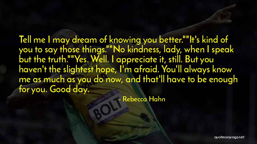 Speak Less Than You Know Quotes By Rebecca Hahn Speak Less Than You Know Quotes By Rebecca Hahn