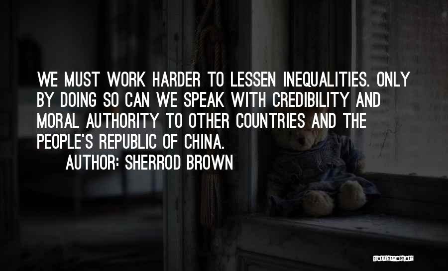 Speak Less Work More Quotes By Sherrod Brown