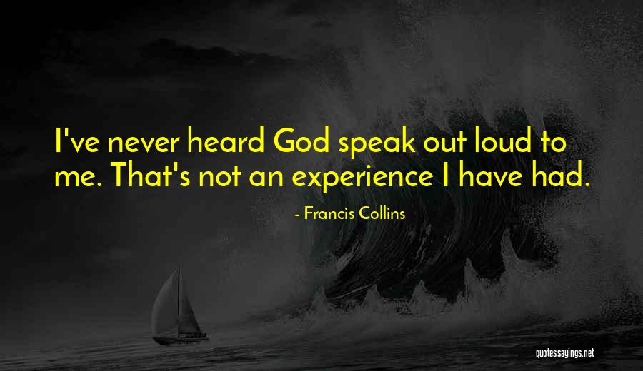 Speak Loud Quotes By Francis Collins