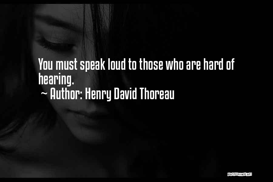 Speak Loud Quotes By Henry David Thoreau