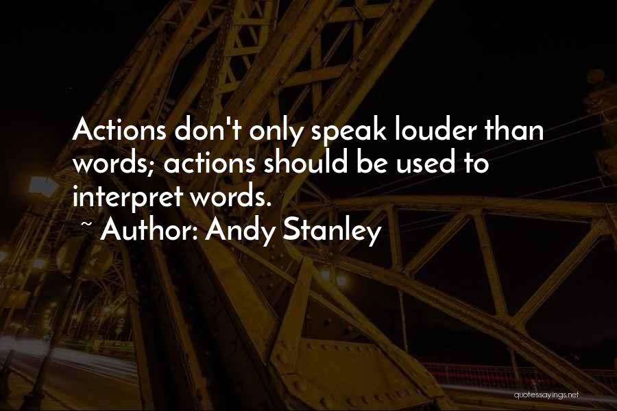 Speak Louder Than Words Quotes By Andy Stanley