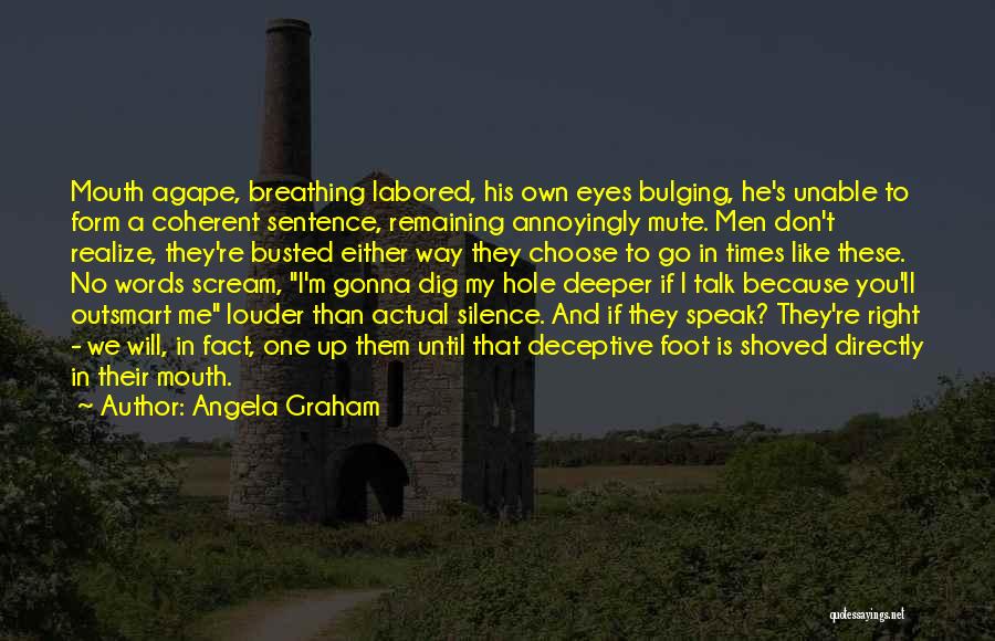 Speak Louder Than Words Quotes By Angela Graham