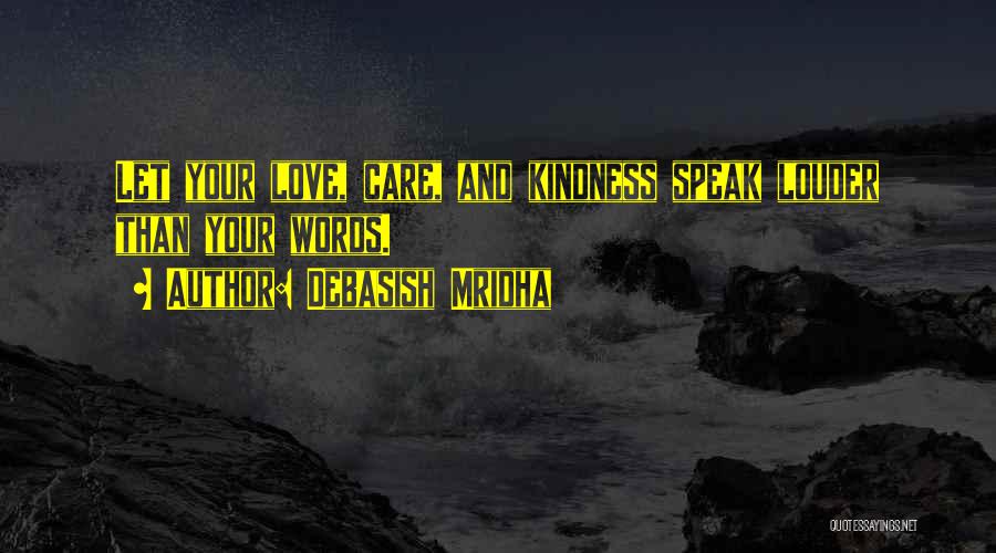 Speak Louder Than Words Quotes By Debasish Mridha