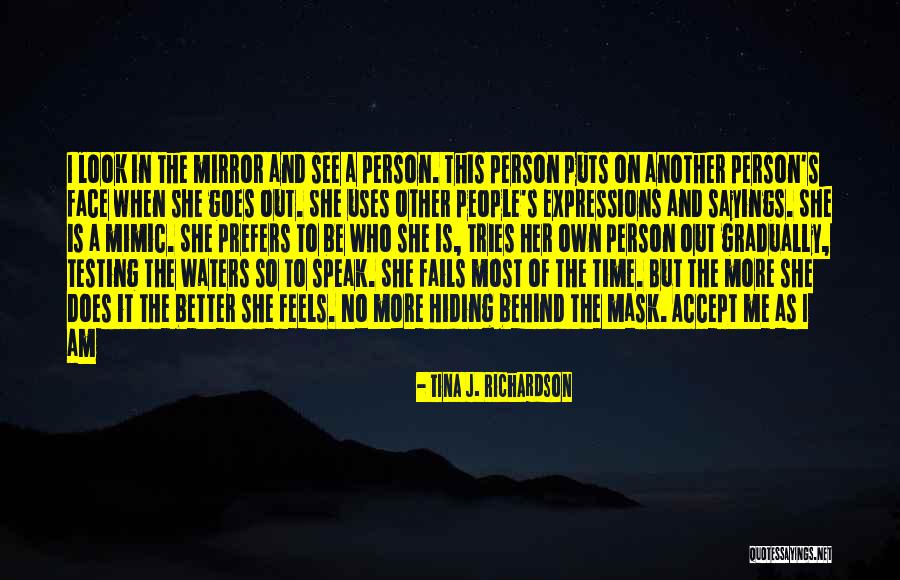 Speak Mirror Quotes By Tina J. Richardson Speak Mirror Quotes By Tina J. Richardson