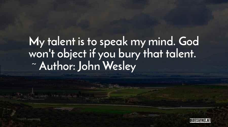 Speak My Mind Quotes By John Wesley