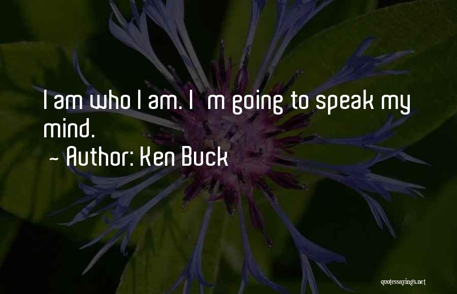 Speak My Mind Quotes By Ken Buck