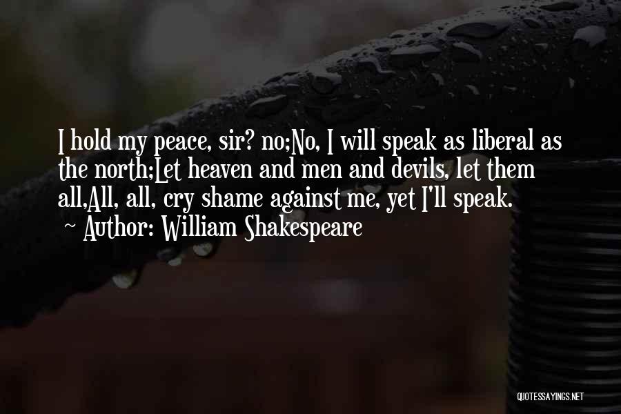 Speak My Peace Quotes By William Shakespeare