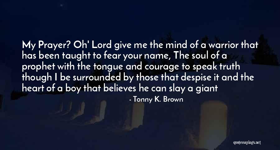 Speak My Truth Quotes By Tonny K. Brown Speak My Truth Quotes By Tonny K. Brown