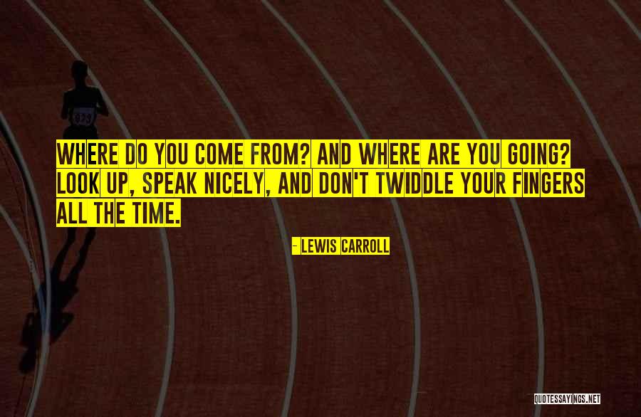 Speak Nicely Quotes By Lewis Carroll Speak Nicely Quotes By Lewis Carroll