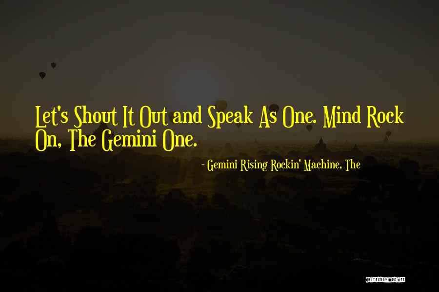 Speak Now Lyrics Quotes By Gemini Rising Rockin' Machine, The