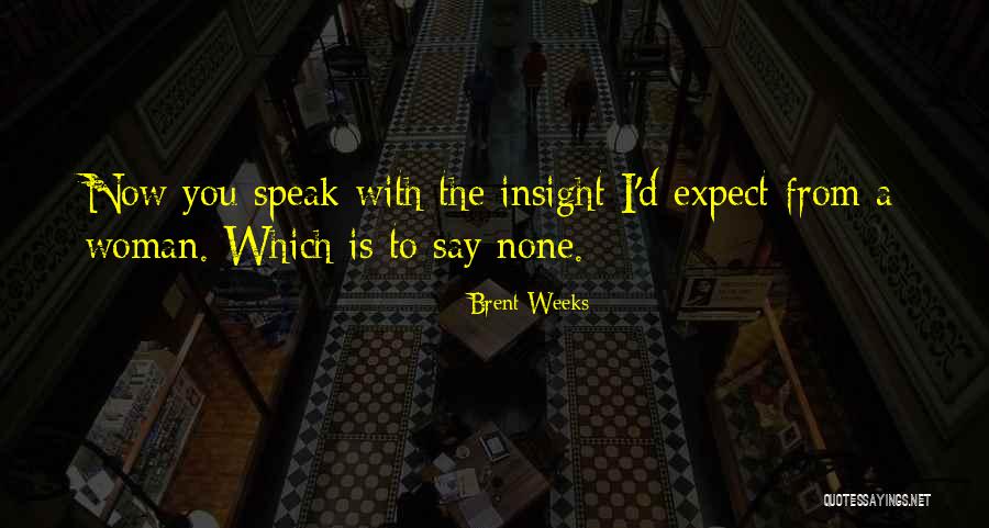 Speak Now Quotes By Brent Weeks Speak Now Quotes By Brent Weeks