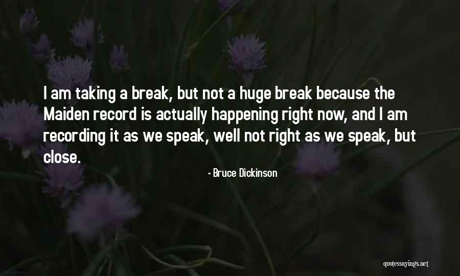 Speak Now Quotes By Bruce Dickinson Speak Now Quotes By Bruce Dickinson