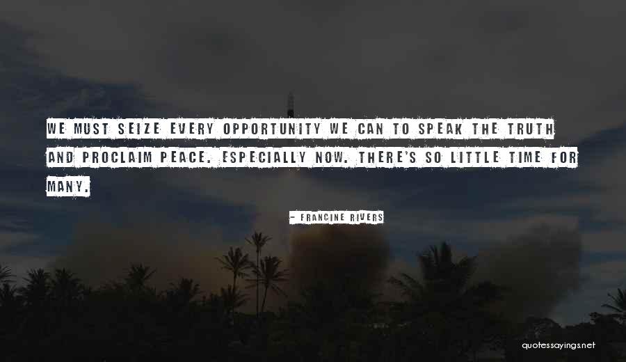 Speak Now Quotes By Francine Rivers Speak Now Quotes By Francine Rivers